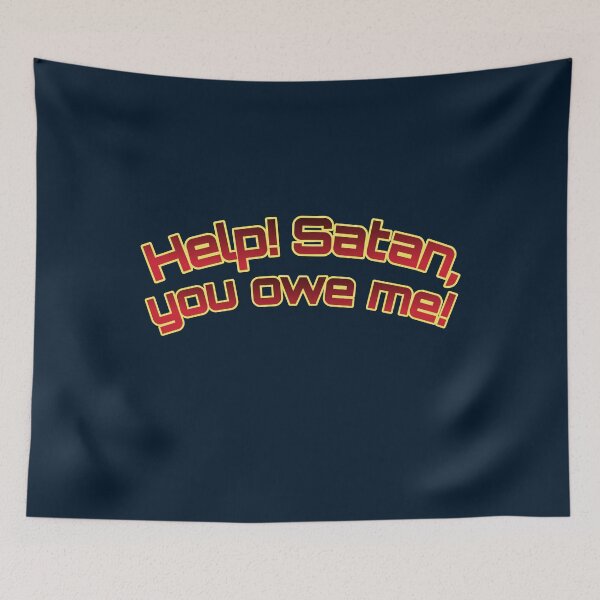 Item preview, Help! Satan, you owe me! designed and sold by Megaera8.
