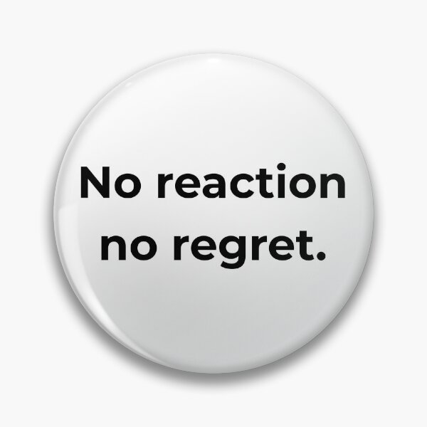 Item preview, No reaction no regret. designed and sold by MPSTUDIOPL.