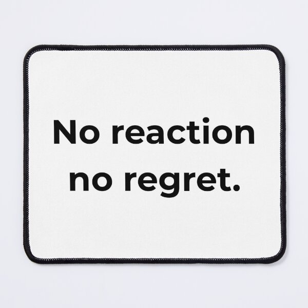 Item preview, No reaction no regret. designed and sold by MPSTUDIOPL.