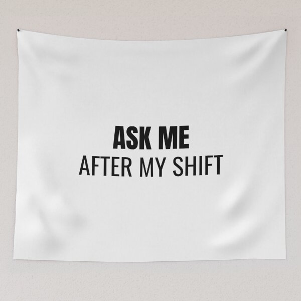 Item preview, Ask Me After My Shift (Black) designed and sold by ShipCrewNation.