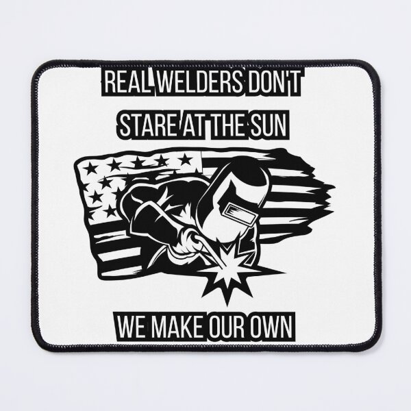 Item preview, Real Welders Don't Stare At The Sun We Make Our Own Funny Welding designed and sold by MTDesignLab.