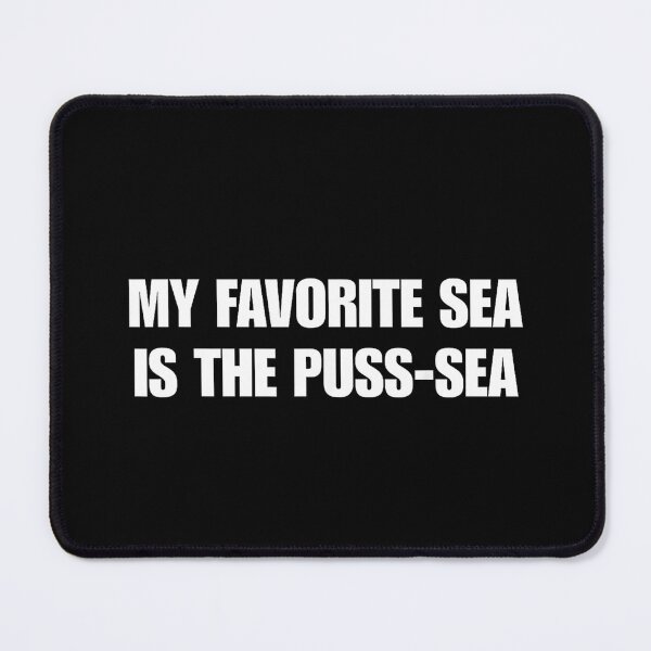 Item preview, My Favorite Sea Is the Puss-Sea Funny Adult Humor Pun designed and sold by Rahamkshop.