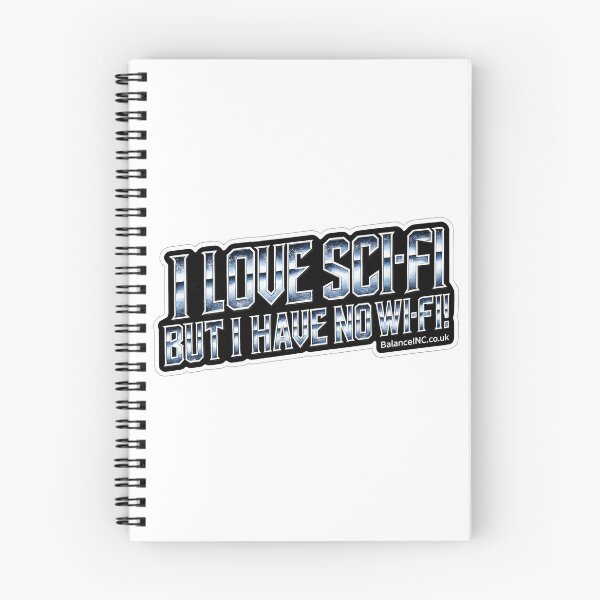 Item preview, I LOVE SCI-FI BUT I HAVE NO WI-FI! designed and sold by BalanceINC.