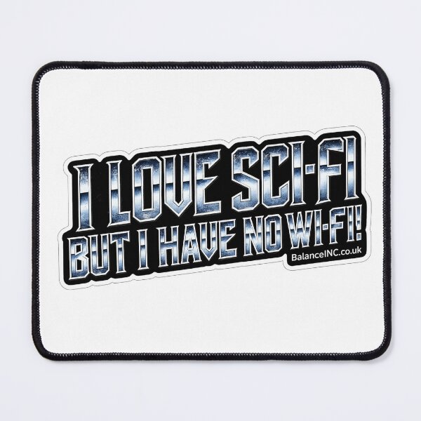 Item preview, I LOVE SCI-FI BUT I HAVE NO WI-FI! designed and sold by BalanceINC.