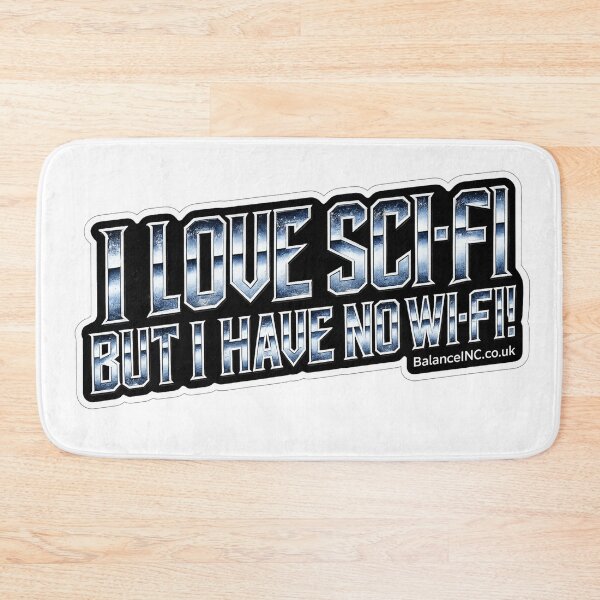Item preview, I LOVE SCI-FI BUT I HAVE NO WI-FI! designed and sold by BalanceINC.