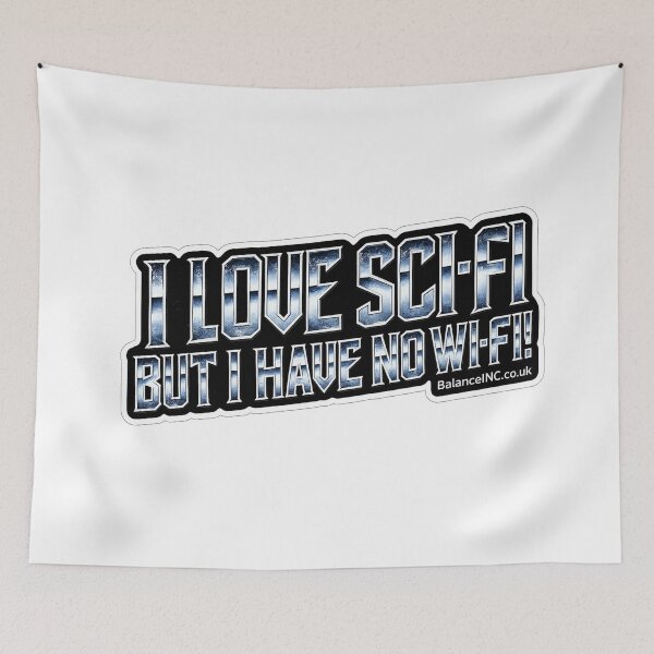 Item preview, I LOVE SCI-FI BUT I HAVE NO WI-FI! designed and sold by BalanceINC.