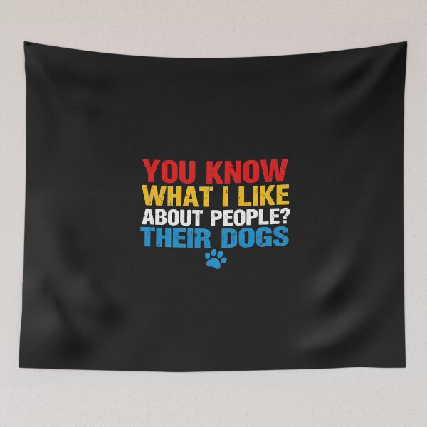 Item preview, You Know What I Like About People Their Dogs designed and sold by dragonbol023.