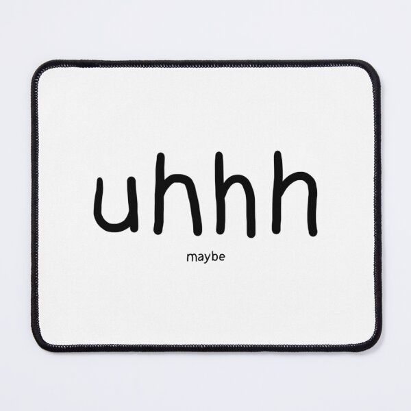 Item preview, Uhhhh Maybe designed and sold by kebieo.