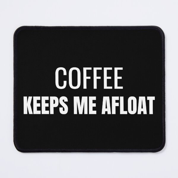 Item preview, Coffee Keeps Me Afloat (White) designed and sold by ShipCrewNation.
