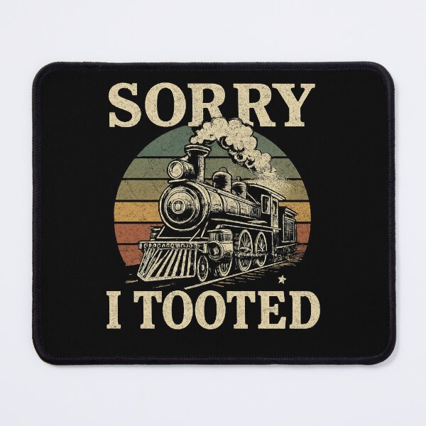 Item preview, Sorry I Tooted Locomotive Train Railroad Funny Train Lover designed and sold by tmerchtrends.