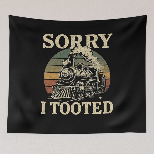 Item preview, Sorry I Tooted Locomotive Train Railroad Funny Train Lover designed and sold by tmerchtrends.
