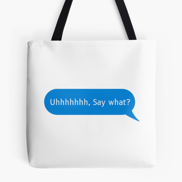 Item preview, Uhhhhhhh Say What - Funny designed and sold by kebieo.
