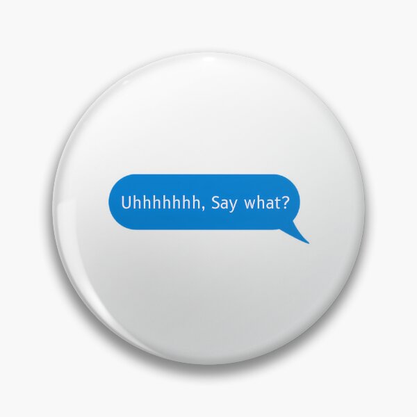 Item preview, Uhhhhhhh Say What - Funny designed and sold by kebieo.