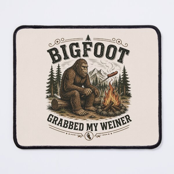 Item preview, Bigfoot Grabbed My Weiner, Campfire, Sasquatch, Bigfoot, National Forests, Camping, Appalachia, Silly designed and sold by Cchotlan.