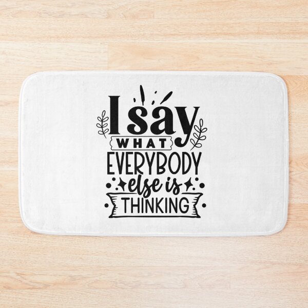 Item preview, I Say What Everybody Else Is Thinking designed and sold by tellit24seven.