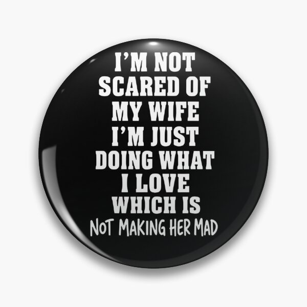 Item preview, I’m Not Scared Of My Wife I’m Just Doing What I Love designed and sold by LASTIQUE-dd.