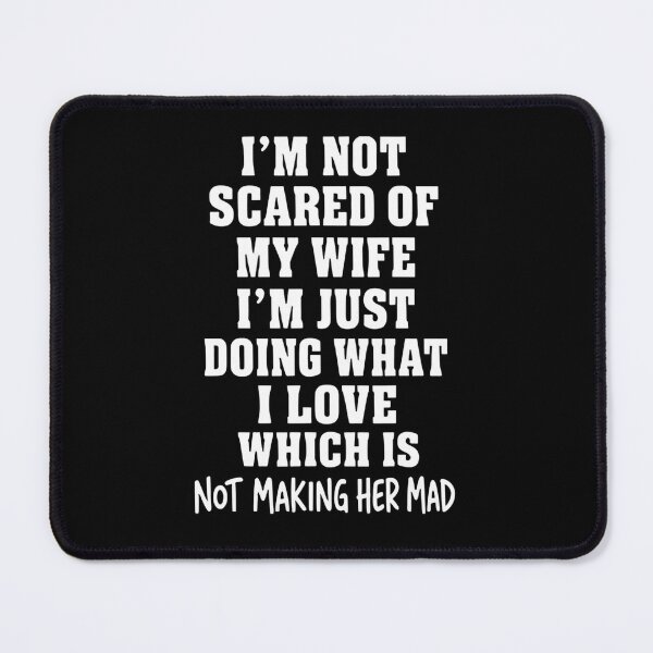 Item preview, I’m Not Scared Of My Wife I’m Just Doing What I Love designed and sold by LASTIQUE-dd.