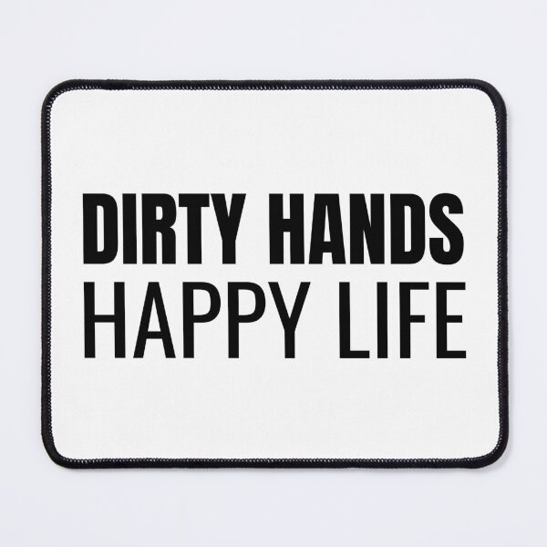 Item preview, Dirty Hands Happy Life (Black) designed and sold by ShipCrewNation.