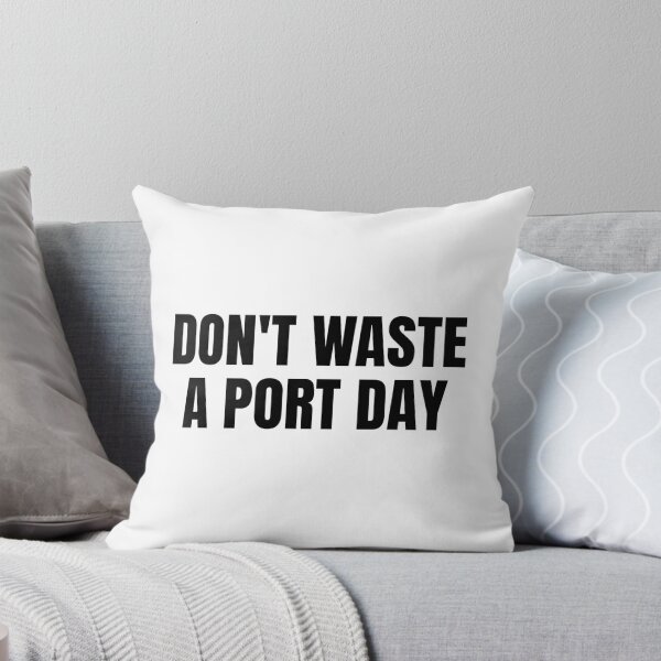 Item preview, Don't Waste A Port Day (Black) designed and sold by ShipCrewNation.