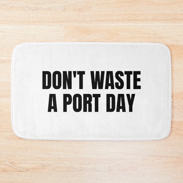 Item preview, Don't Waste A Port Day (Black) designed and sold by ShipCrewNation.