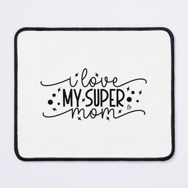 Item preview, I Love My Super Mom designed and sold by tellit24seven.