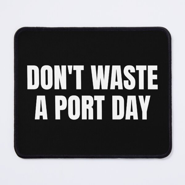 Item preview, Don't Waste A Port Day (White) designed and sold by ShipCrewNation.