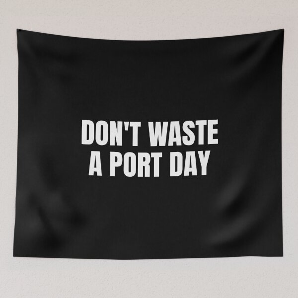 Item preview, Don't Waste A Port Day (White) designed and sold by ShipCrewNation.