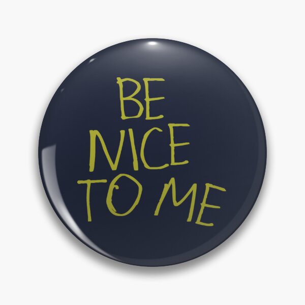 Item preview, Be Nice to Me designed and sold by kinpirks.