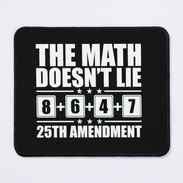Item preview, The Math Doesn't Lie 25th Amendment designed and sold by Gbriel3.