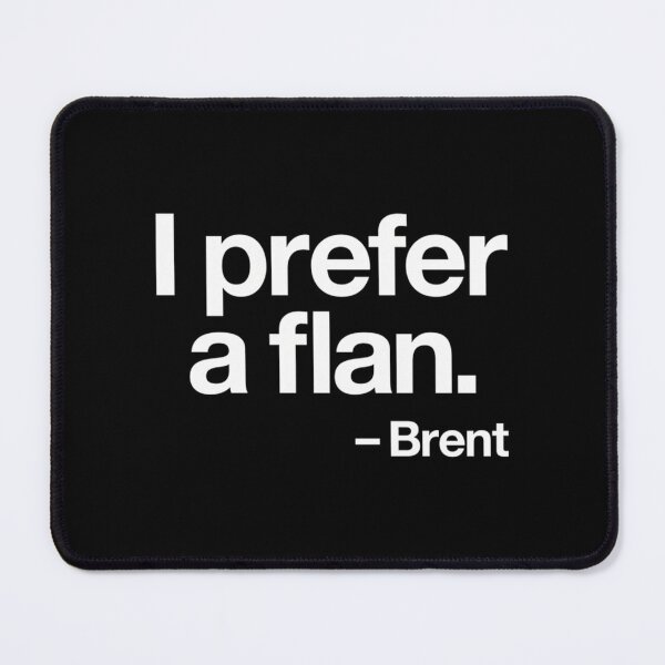 Item preview, Copy Of I Prefer A Flan Brent designed and sold by villadeeke.