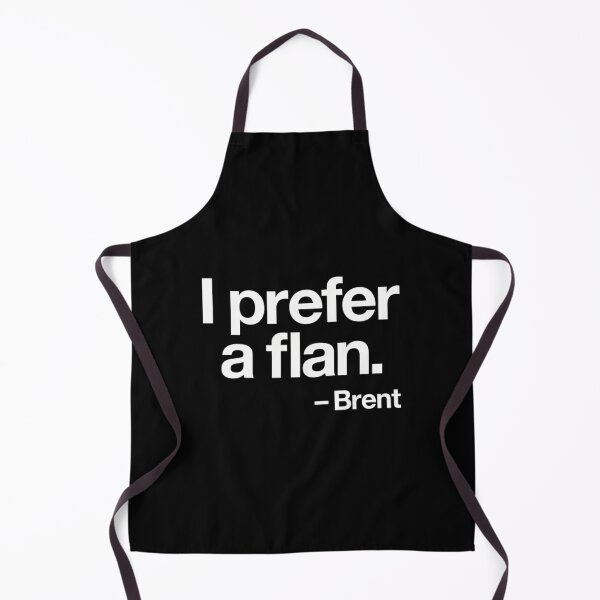 Item preview, Copy Of I Prefer A Flan Brent designed and sold by villadeeke.