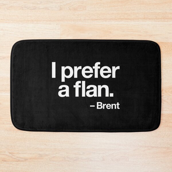 Item preview, Copy Of I Prefer A Flan  Brent designed and sold by villadeeke.