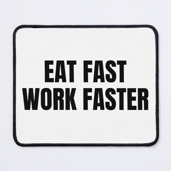 Item preview, Eat Fast Work Faster (Black) designed and sold by ShipCrewNation.