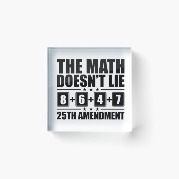 Item preview, The Math Doesn't Lie 25th Amendment designed and sold by Gbriel3.