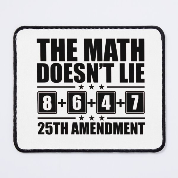 Item preview, The Math Doesn't Lie 25th Amendment designed and sold by Gbriel3.