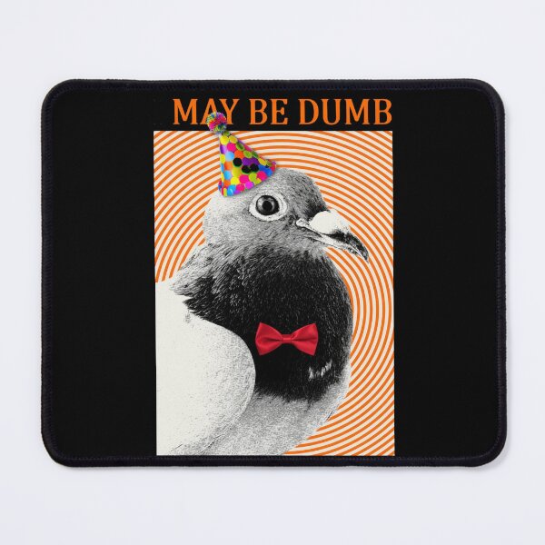 Item preview, May Be Dumb Pigeon designed and sold by Jarya-Menari.