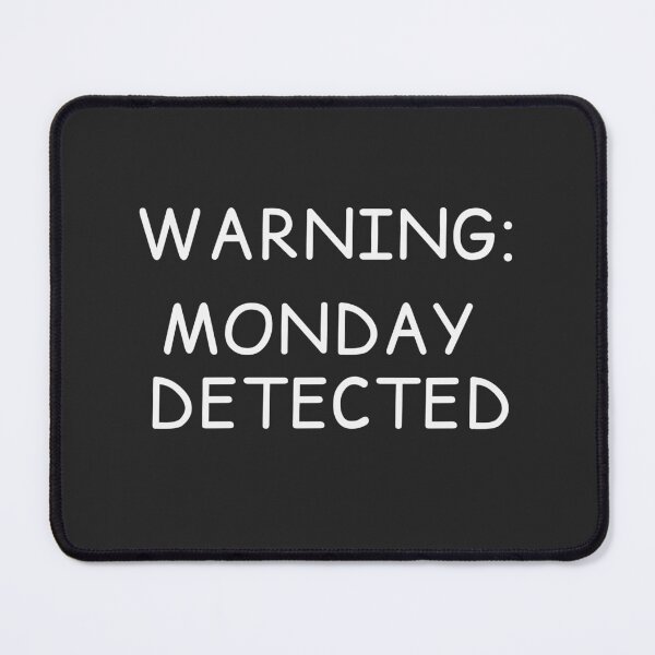 Item preview, Warning: Monday detected | Funny Office & Work Humor Graphic designed and sold by Cordilla_Xevoc.