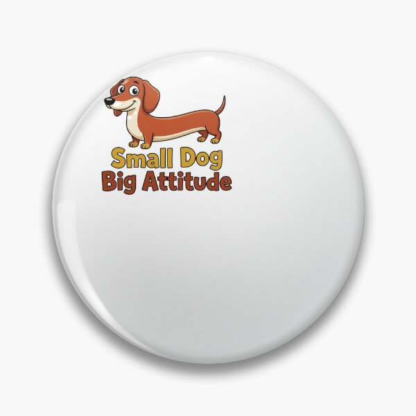 Item preview, Small Dog Big Attitude - Dachshund designed and sold by BinAlgoPix.