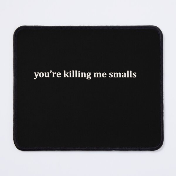 Item preview, You're Killing Me Smalls designed and sold by Gbriel3.