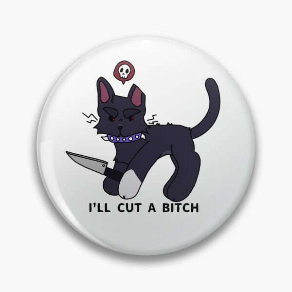 Item preview, "I'll cut a bitch" scourge// warrior cats designed and sold by KAIJUKOLLIEZ.