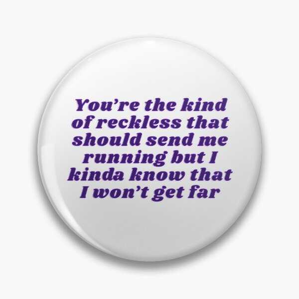 Item preview, Taylor Swift You're the Kind of Reckless designed and sold by kikismithshop.