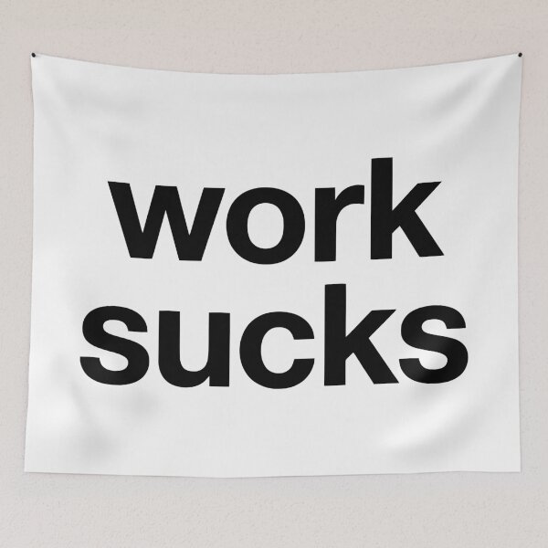 Item preview, WORK SUCKS designed and sold by Kerosene Design.
