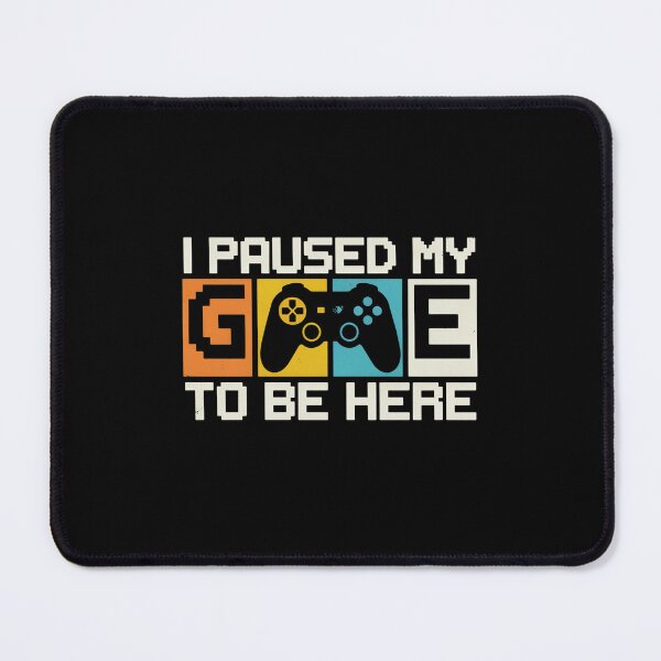 Item preview, I Paused My Game To Be Here Funny Gaming Quote designed and sold by MizoX7.