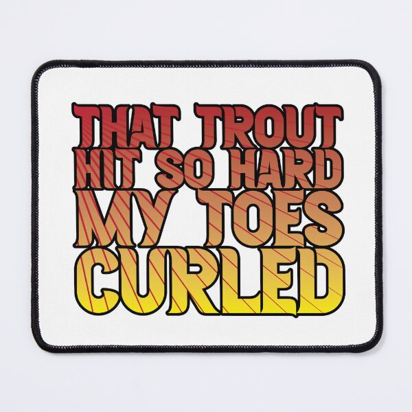 Item preview, Fly fishing text illustration "That Trout Hit So Hard My Toes Curled". designed and sold by Art-Horizon.