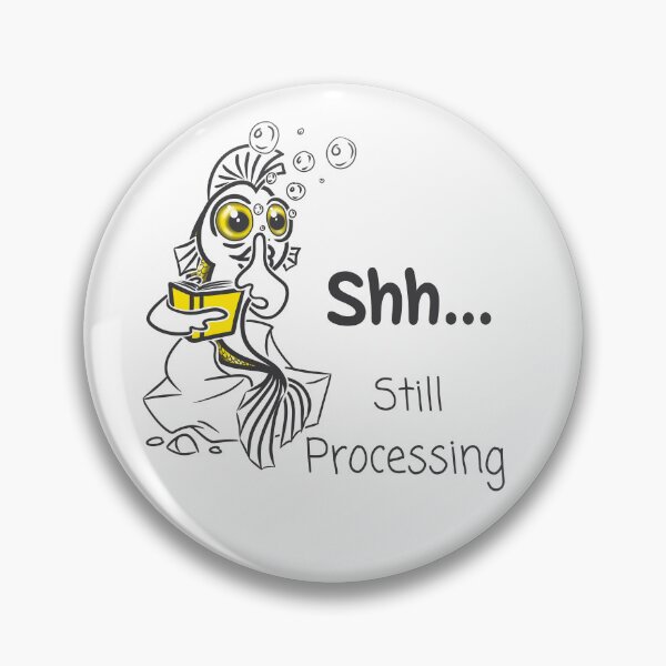 Item preview, Shh Still Processing Funny Goldfish designed and sold by Samaya-.
