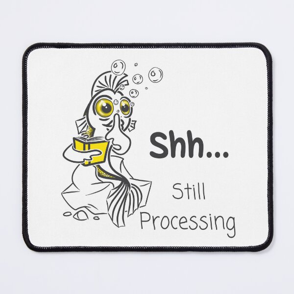 Item preview, Shh Still Processing Funny Goldfish designed and sold by Samaya-.