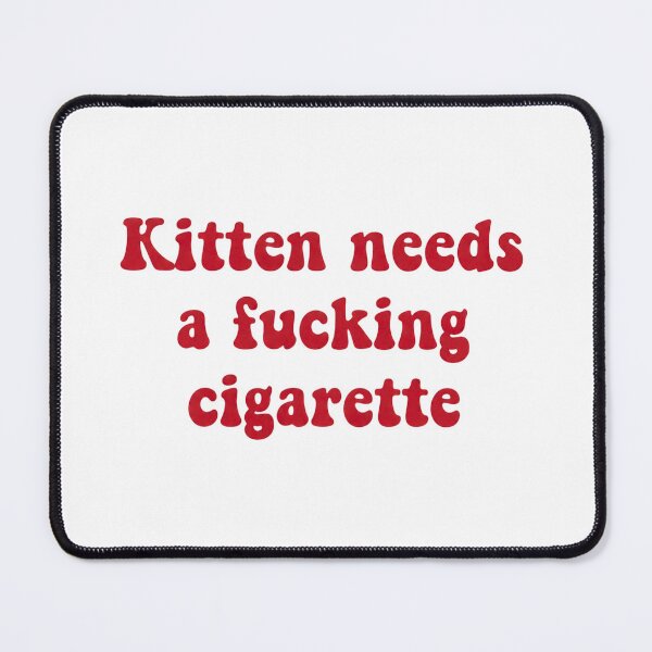 Item preview, Kitten Needs A Fucking Cigarette, Dark Humor Edgy Sarcastic designed and sold by PetPanache.