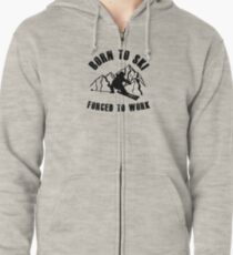 Born To Ski Forced To Work Design for Skiing Lovers Zipped Hoodie