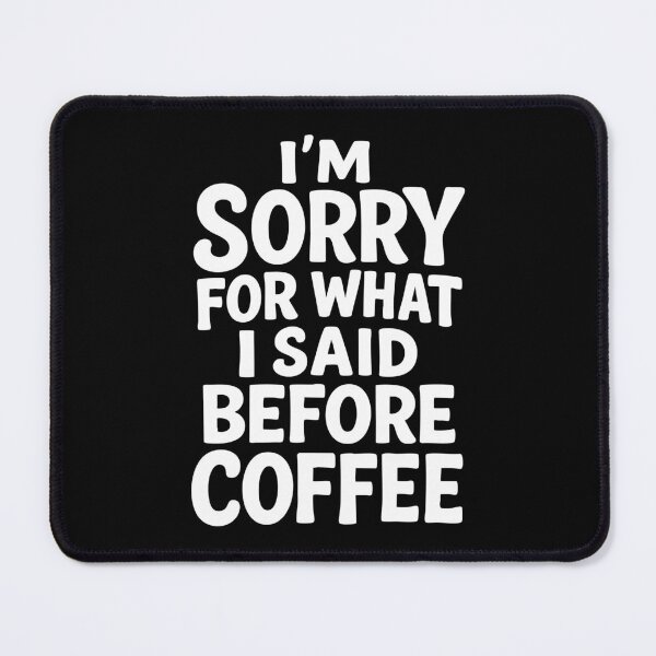 Item preview, I’m Sorry For What I Said Before Coffee – Funny Coffee Lover Gift designed and sold by Scaryzz.