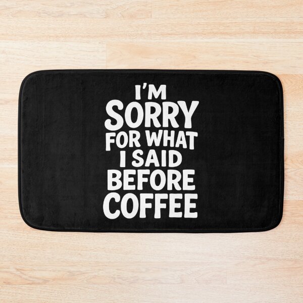 Item preview, I’m Sorry For What I Said Before Coffee – Funny Coffee Lover Gift designed and sold by Scaryzz.
